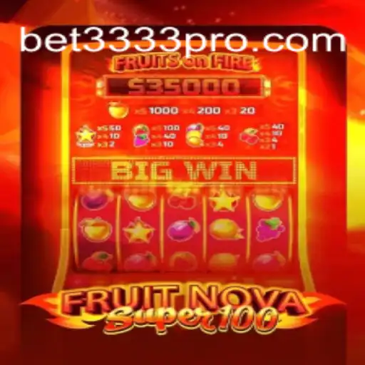Discover the Thrilling World of FruitNovaSuper100 on BET3333.com